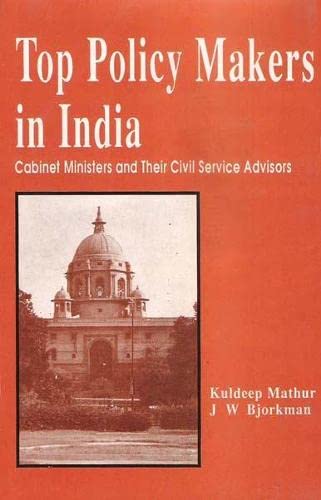 Imagen de archivo de Top Policy Makers in India: Cabinet Ministers and Their Civil Service Advisors a la venta por Rosario Beach Rare Books