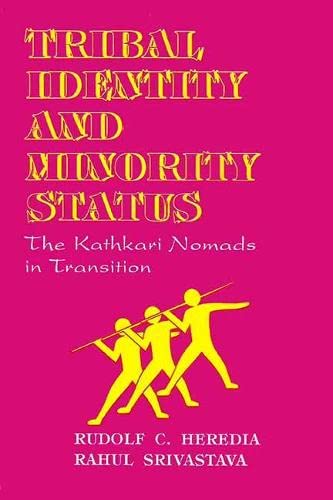 Tribal identity and minority status: The Kathkari nomads in transition -  Rahul Srivastava,Rudolph C. Heredia: 9788170225508 - AbeBooks