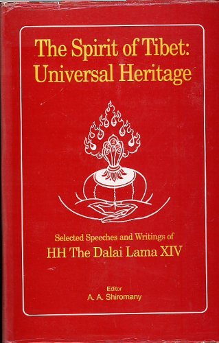 The spirit of Tibet, Universal Heritage. Selected Speeches and Writings of HH the Dalai Lama XIV - SHIROMANY, A. (editor)