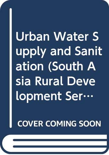 Imagen de archivo de Urban Water Supply and Sanitation (South Asia Rural Development Series) a la venta por Mispah books