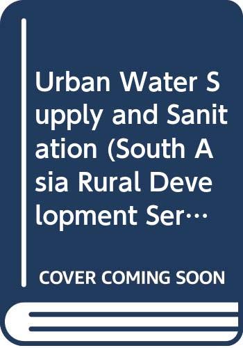 Stock image for Urban Water Supply and Sanitation (South Asia Rural Development Series) for sale by Mispah books