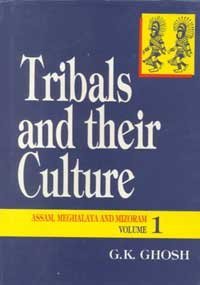 Imagen de archivo de Tribals and Their Culture in Assam, Maghalaya and Mizoram. Vol. 1 a la venta por Book Stall of Rockford, Inc.