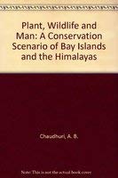Plant, Wildlife and Man: A Conservation Scenario of Bay Islands and the Himalayas