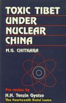 Stock image for Toxic Tibet Under Nuclear China for sale by Yak and Yeti Books