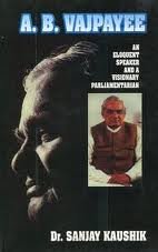 A.B. Vajpayee An Eloquent Speaker and a Visionary Parliamentarian (9788170249764) by Kaushik, S.; Kaushik, Dr. Sanjay