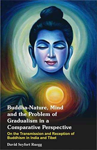 Buddha-nature, mind, and the problem of gradualism in a comparative perspective: On the transmission and reception of Buddhism in India and Tibet (9788170261766) by Ruegg, David Seyfort