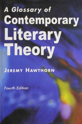 GLOSSARY OF CONTEMPORARY LITERARY THEORY 4/ED