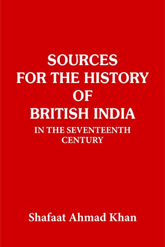 9788170264286: Sources For The History of British India : In the Seventeenth Century