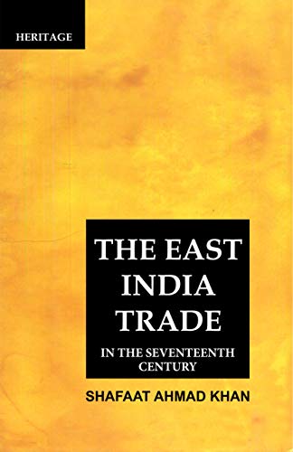 Stock image for THE EAST INDIA TRADE IN THE SEVENTEENTH CENTURY for sale by Romtrade Corp.