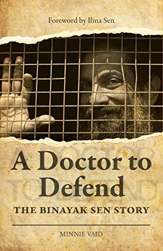 A Doctor to Defend - The Binayak Sen Story
