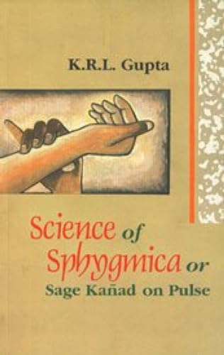 9788170301318: Science of sphygmica, or, Sage Kanād on pulse (Indian medical science series)