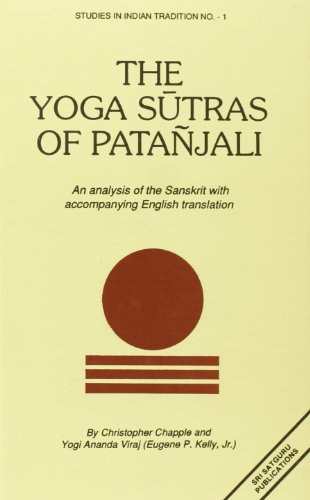 

Yoga Sutras of Patanjali: An Analysis of the Sanskrit with Accompanying English Translation (Studies in Indian tradition)