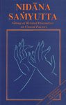 Nidana Samyutta: Group of Related Discourses on Casual Factors (Suttanta Pitaka/Samyutta Nikaya),...