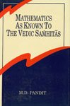 Imagen de archivo de Mathematics as known to the Vedic Samhitas. a la venta por Antiquariat Kai Gro