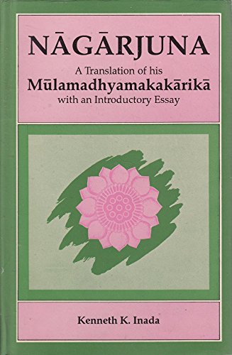 Nagarajuna: A Translation of His Mulamadhyamakakarika with an Introductory Essay