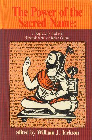 The Power of the Sacred Name: V. Raghavan's Studies in Namasiddhanta and Indian Culture (Studies ...