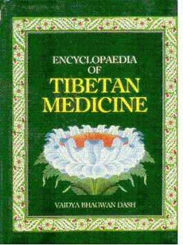 Encyclopedia of Tibetan Medicine: Being the Tibetan Text of Rgyud Bzi & Sanskrit Restoration of Amtrta Htrdaya Arsteagnga Guhyopadebsa Tantra & ... English 1994 (Indian Medical Science Series) (9788170303978) by Dash, Bhagwan