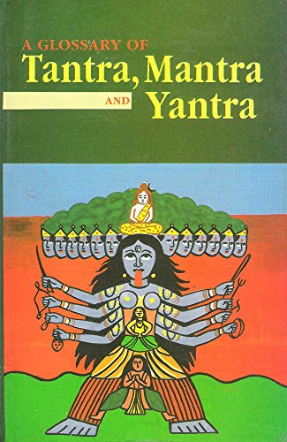 Imagen de archivo de A Glossary of Tantra, Mantra and Yantra (Sri Garib Das Oriental Series, No 191) (Sri Garib Dass Oriental Series) a la venta por Books From California