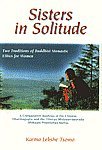 9788170305415: Sisters in Solitude (Two Traditions of Buddhist Monastic Ethics for Women - A Comparative Analysis of the Chinese Dharmagupta and the Tibetan Mulasarvastivada)