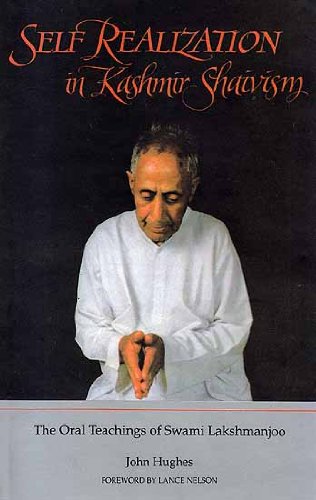 Stock image for Self Realization in Kashmir Shaivism: The Oral Teachings of Swami Lakshmanjoo [Jan 10, 1997] John Hughes for sale by Goodwill Books