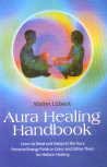 Aura Healing Handbook. Learn to Read and Interpret the Aura of Energy Fields in Color and Utilize...