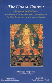 The Uttar Tantra: A Treatise on Buddha Nature; A Translation of the Root Text and a Commentary on...