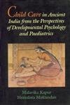 Stock image for Child Care in Ancient India from the Perspectives of Developmental Psychology and Paediatrics for sale by Books Puddle