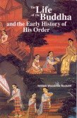 Beispielbild fr The Life of the Buddha and the Early History of His Order zum Verkauf von Books Puddle