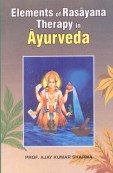 Imagen de archivo de Elements of Rasayana Therapy in Ayurveda a la venta por Books Puddle