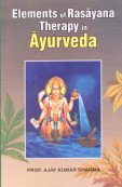 Stock image for Elements of Rasayana Therapy in Ayurveda for sale by Books Puddle