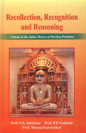 Stock image for Recollection Recognition and Reasoning : A Study in the Jaina Theory of Paroksa-Pramana for sale by Vedams eBooks (P) Ltd