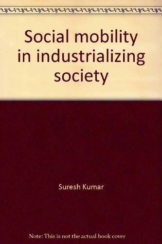 Social mobility in industrializing society (9788170330158) by Suresh Kumar
