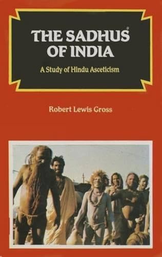 The Sadhus of India, A Study of Hindu Asceticism