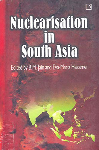 NUCLEARISATION IN SOUTH ASIA: Reactions and Responses