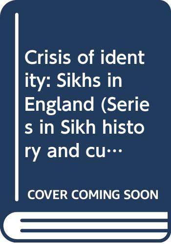 Crisis of identity: Sikhs in England (Series in Sikh history and culture) (9788170340737) by Agnihotri, Rama Kant
