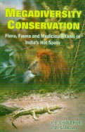 Megadiversity Conservation: Flora Fauna and Medicinal Plants of India`s Hot Spots