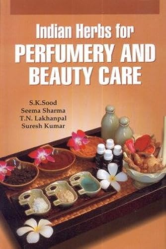 Indian Herbs for Perfumery and Beauty Care (9788170356929) by Al., S.K. Sood Et.