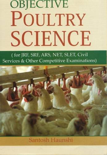 Objective Poultry Science for JRF, SRF, ARS, NET, Civil Services and Other Competitive Examinations