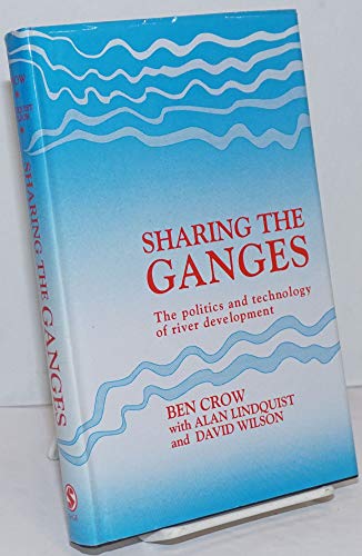 9788170364306: Sharing the Ganges; The politics and technology of river development