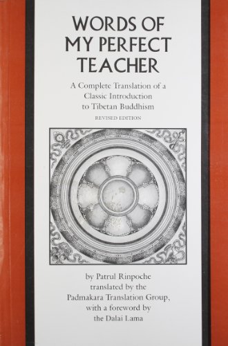 Stock image for The Words of My Perfect Teacher. A Complete Translation of a Classic Introduction to Tibetan Buddhism. for sale by The London Bookworm