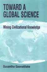 Imagen de archivo de Toward a Global Science: Mining Civilizational Knowledge a la venta por dsmbooks
