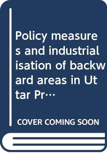 Policy measures and industrialisation of backward areas in Uttar Pradesh (9788170404989) by Bihani, Shashi