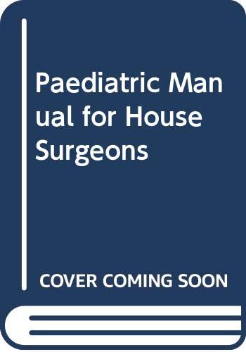 Beispielbild fr Paediatric Manual for House Surgeons zum Verkauf von Books Puddle