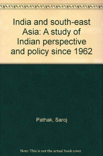 Beispielbild fr India and South East Asia a Study of Indian Perspective and Policy Since, 1962 zum Verkauf von Majestic Books
