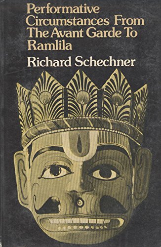 Performative Circumstances from the Avant-garde to the Ramlila (9788170460183) by Richard Schechner