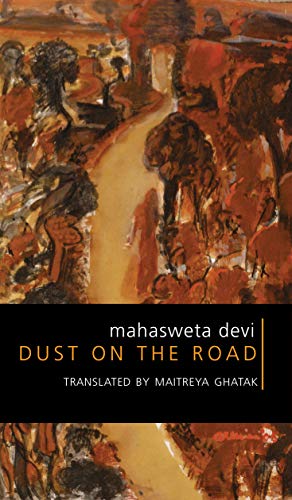 Beispielbild fr Dust on the Road : The Activist Writings of Mahasweta Devi zum Verkauf von Better World Books: West