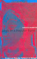 9788170461623: Logic in a Popular Form: Essays on Popular Religion in Bengal