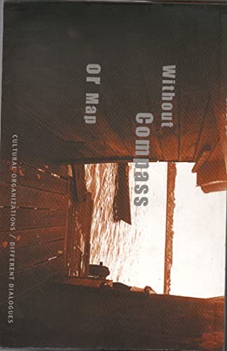 9788170462491: Without Compass or Map: Cultural Organizations, Different Dialogues--Conference of Asian Foundatons and Organizations