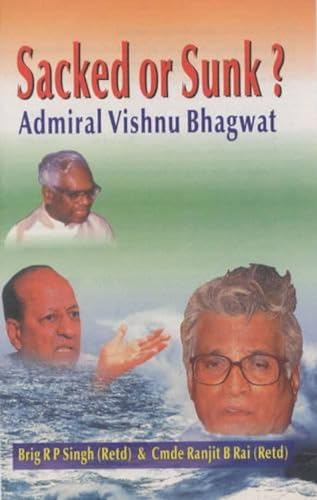 Stock image for Sacked or Sunk Admiral Vishnu Bhagwat for sale by PBShop.store US