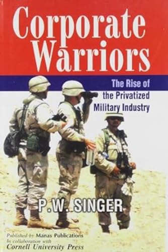 Beispielbild fr Corporate Warriors: The Rise of the Privatized Military Industry zum Verkauf von Ammareal